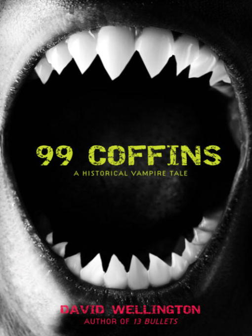Title details for 99 Coffins: A Historical Vampire Tale by David Wellington - Available